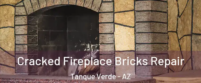  Cracked Fireplace Bricks Repair Tanque Verde - AZ